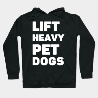 Lift Heavy Pet Dogs Hoodie